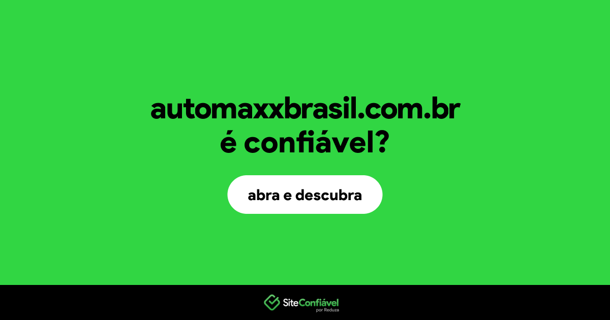 O site automaxxbrasil.com.br é confiável?