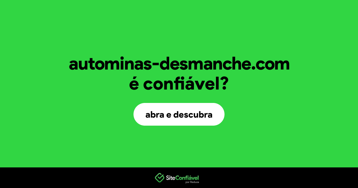 O site autominas-desmanche.com é confiável?