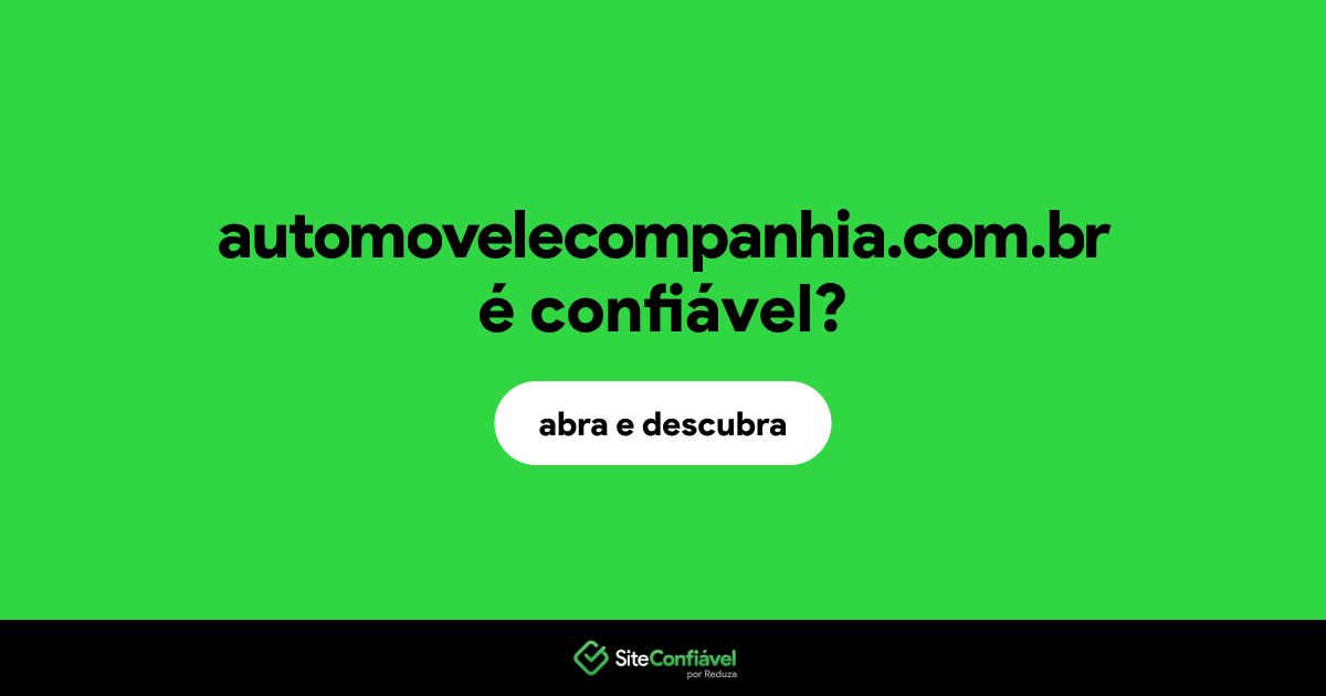 O site automovelecompanhia.com.br é confiável?