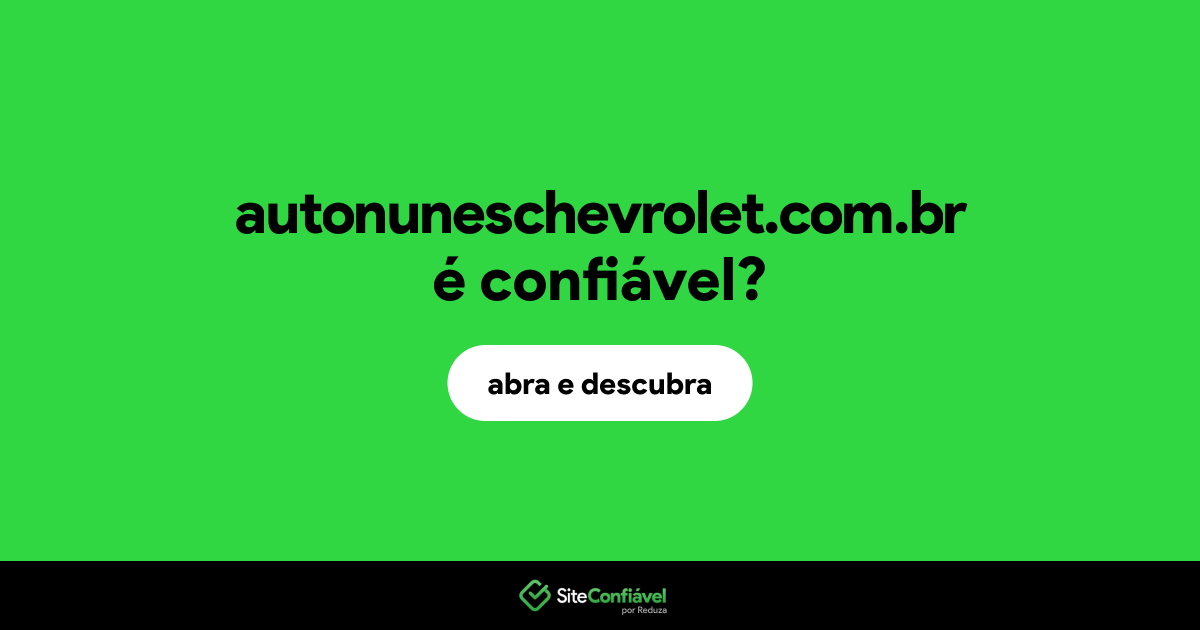 O site autonuneschevrolet.com.br é confiável?
