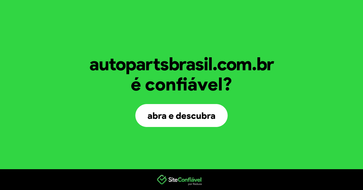 O site autopartsbrasil.com.br é confiável?