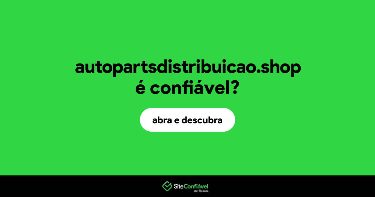 O site autopartsdistribuicao.shop é confiável?