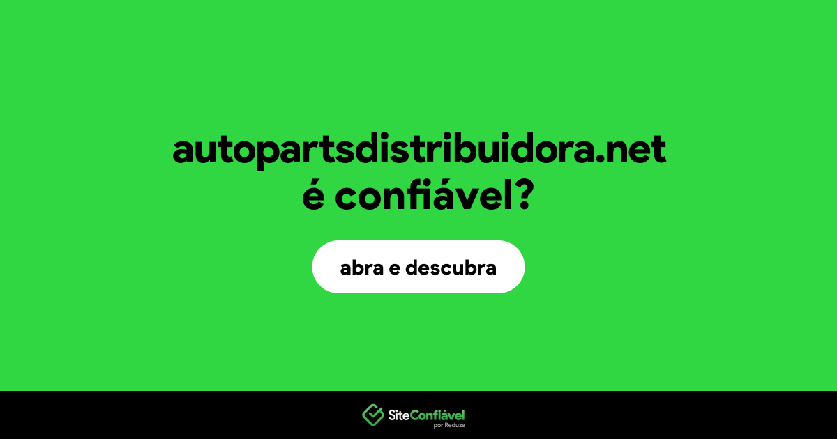 O site autopartsdistribuidora.net é confiável?