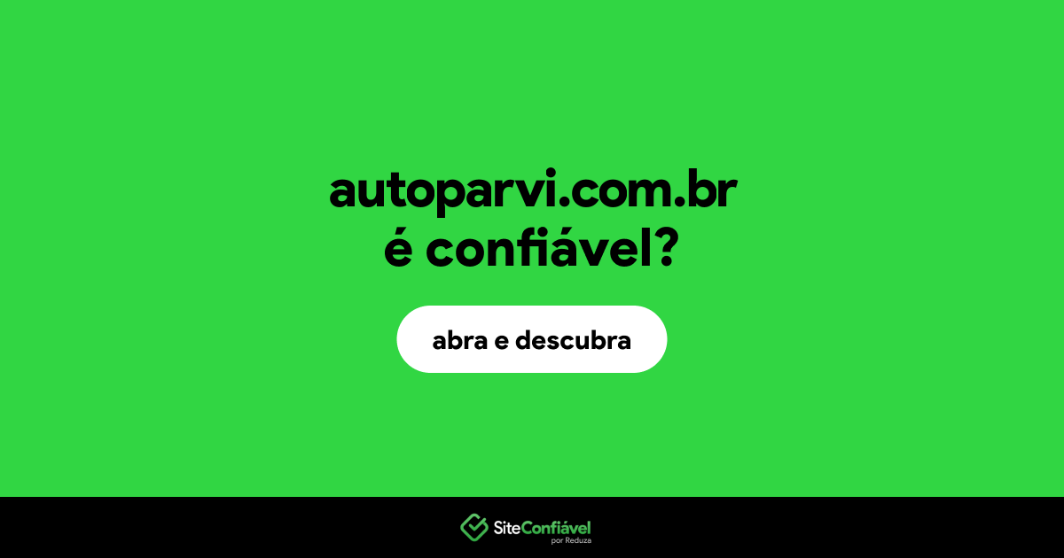 O site autoparvi.com.br é confiável?
