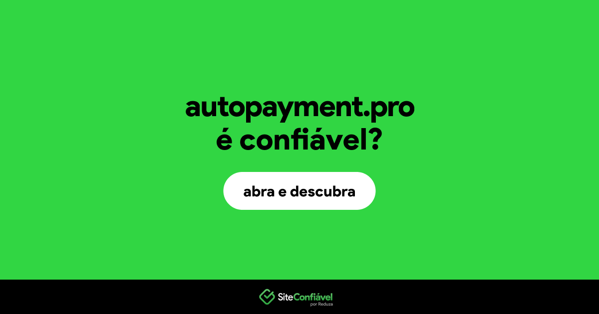 O site autopayment.pro é confiável?