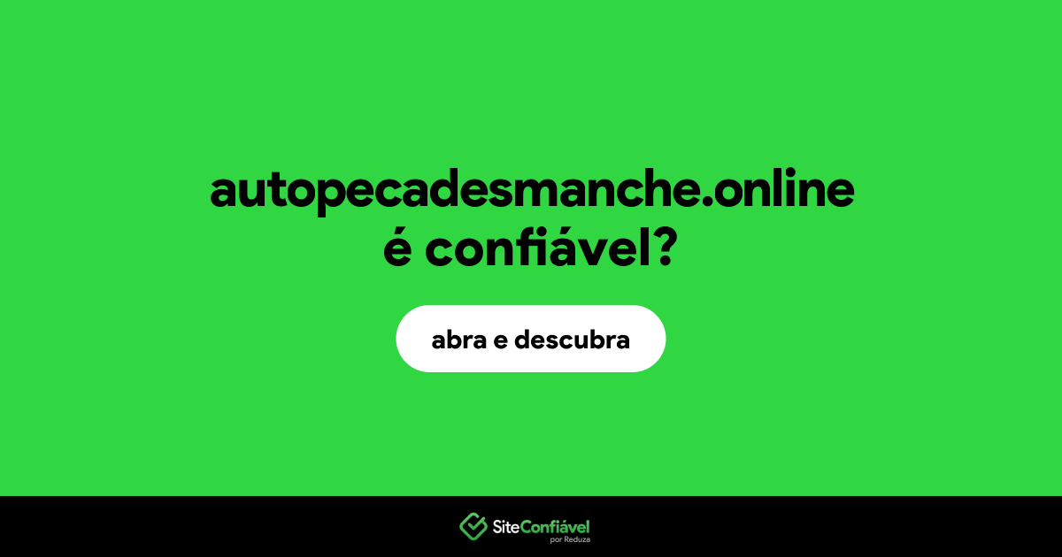 O site autopecadesmanche.online é confiável?