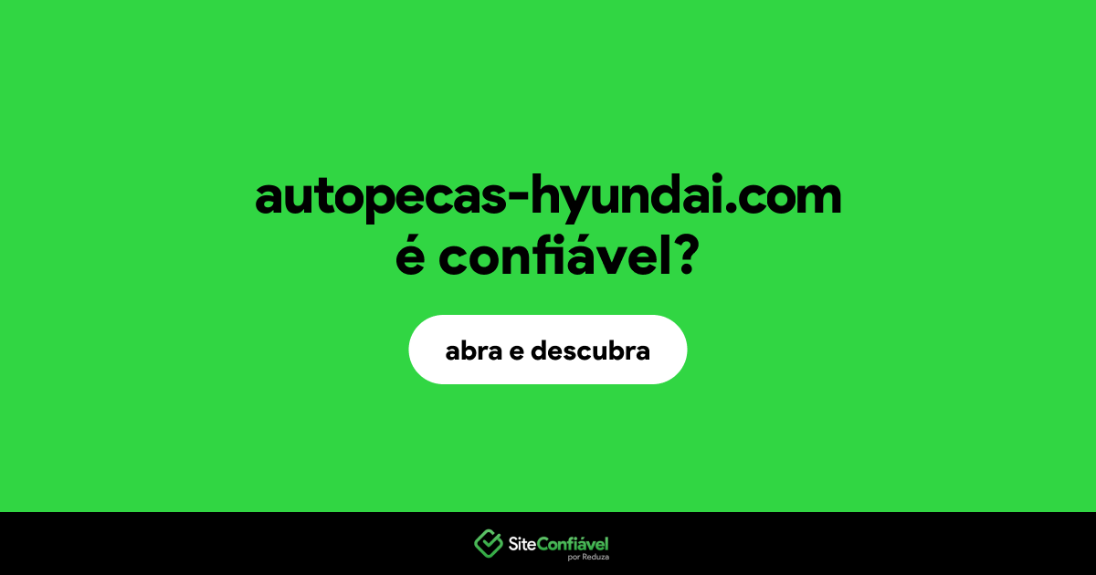 O site autopecas-hyundai.com é confiável?