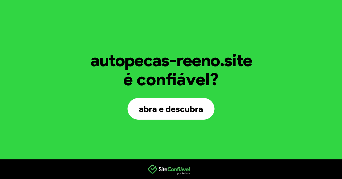 O site autopecas-reeno.site é confiável?