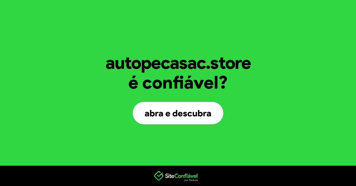 O site autopecasac.store é confiável?
