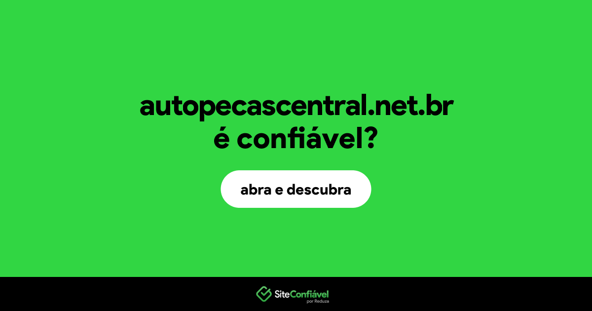 O site autopecascentral.net.br é confiável?