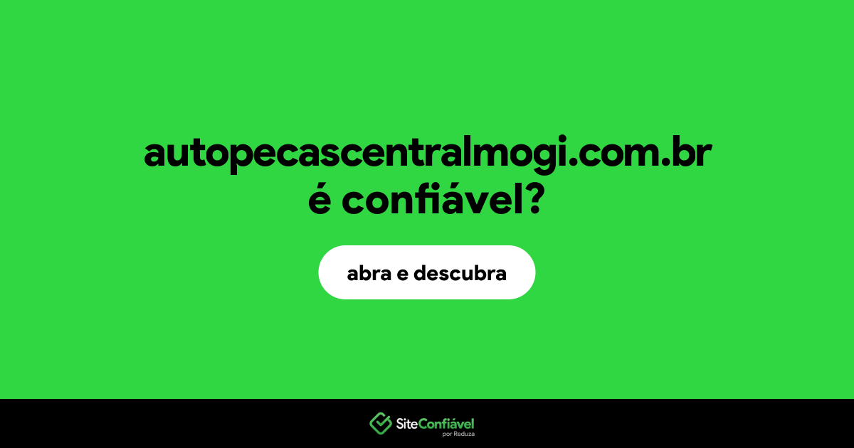O site autopecascentralmogi.com.br é confiável?