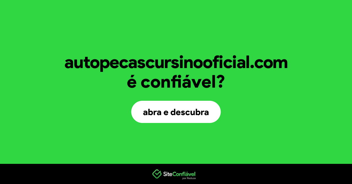 O site autopecascursinooficial.com é confiável?