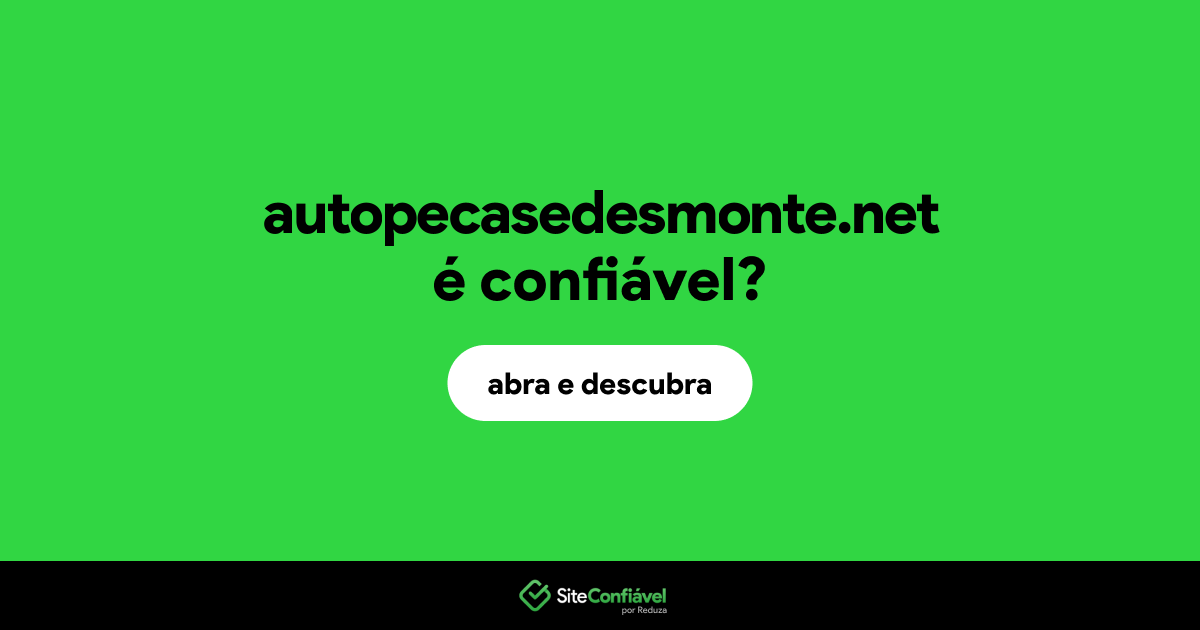 O site autopecasedesmonte.net é confiável?