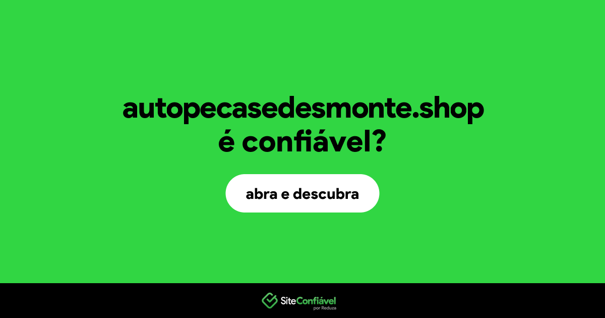 O site autopecasedesmonte.shop é confiável?