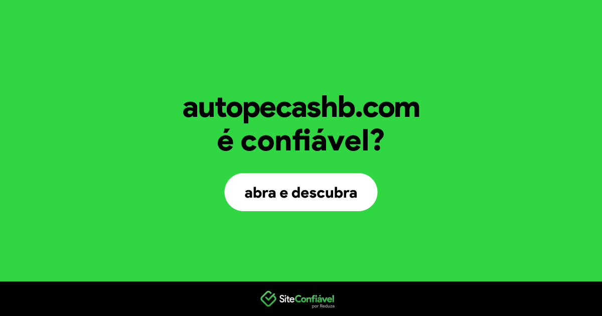 O site autopecashb.com é confiável?