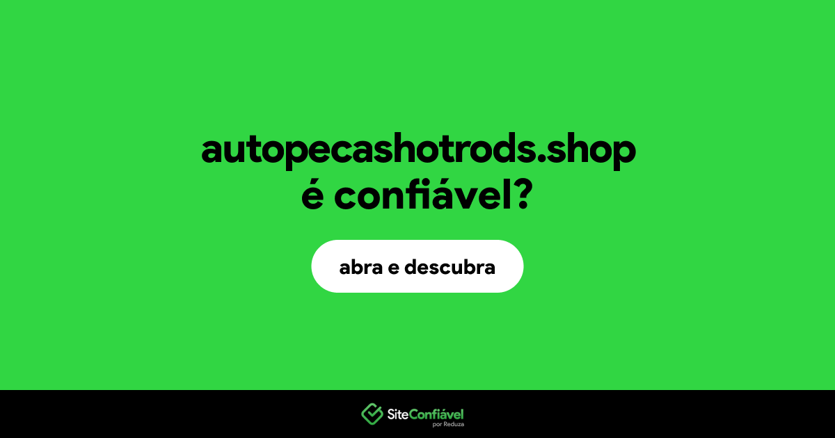 O site autopecashotrods.shop é confiável?