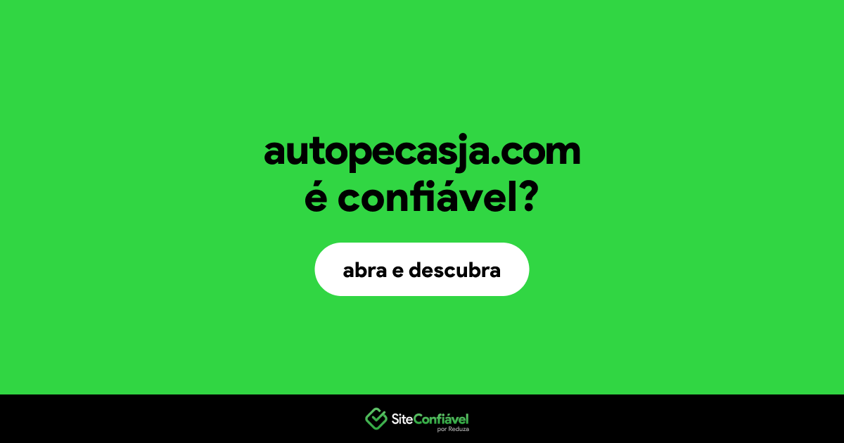 O site autopecasja.com é confiável?