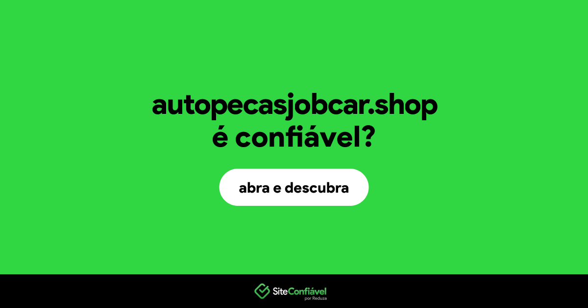 O site autopecasjobcar.shop é confiável?