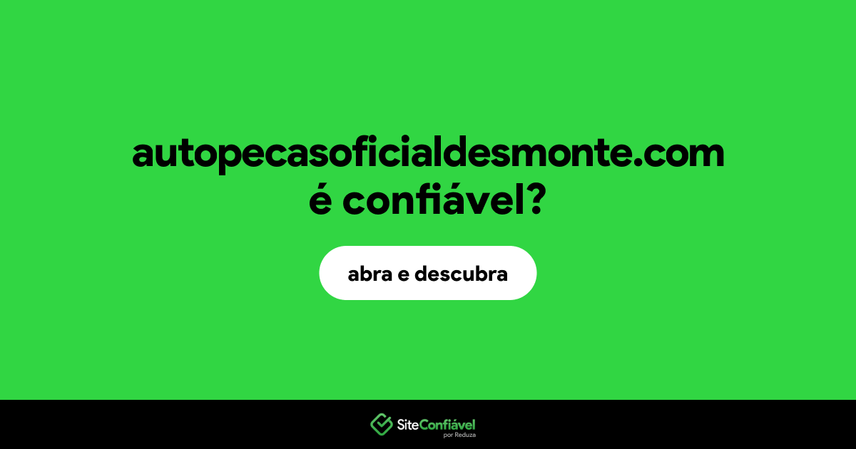 O site autopecasoficialdesmonte.com é confiável?