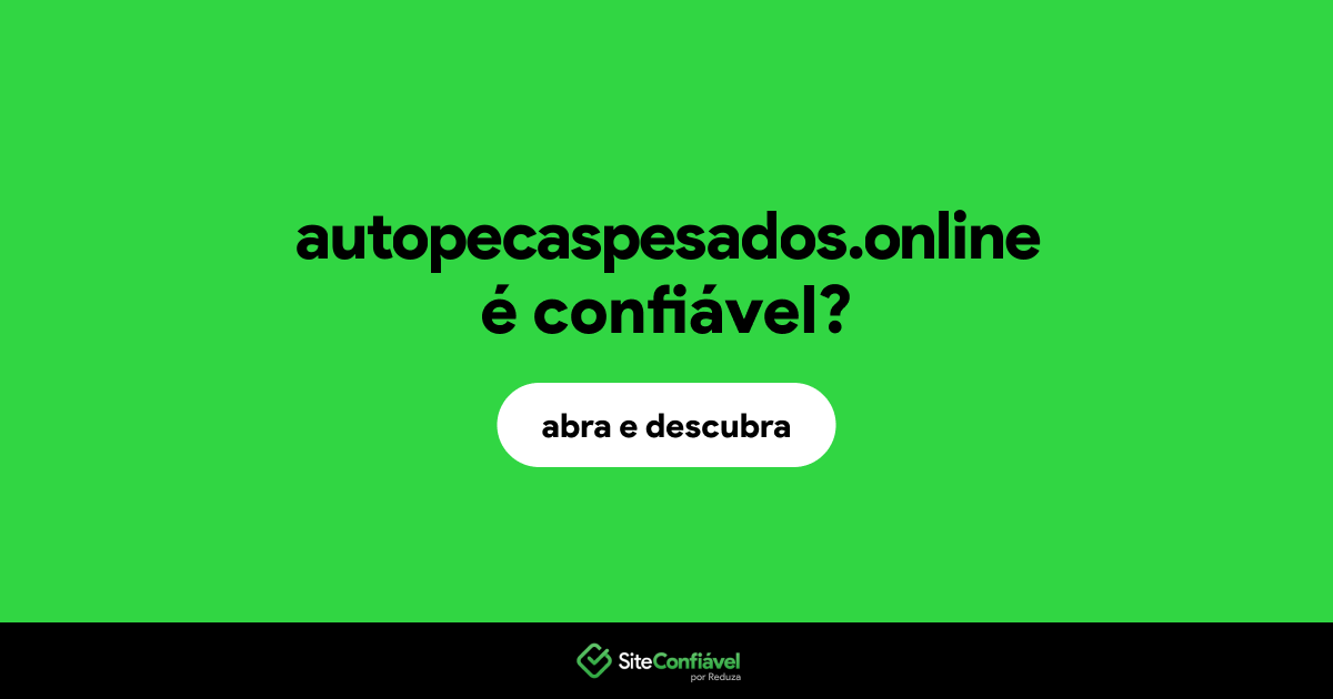 O site autopecaspesados.online é confiável?