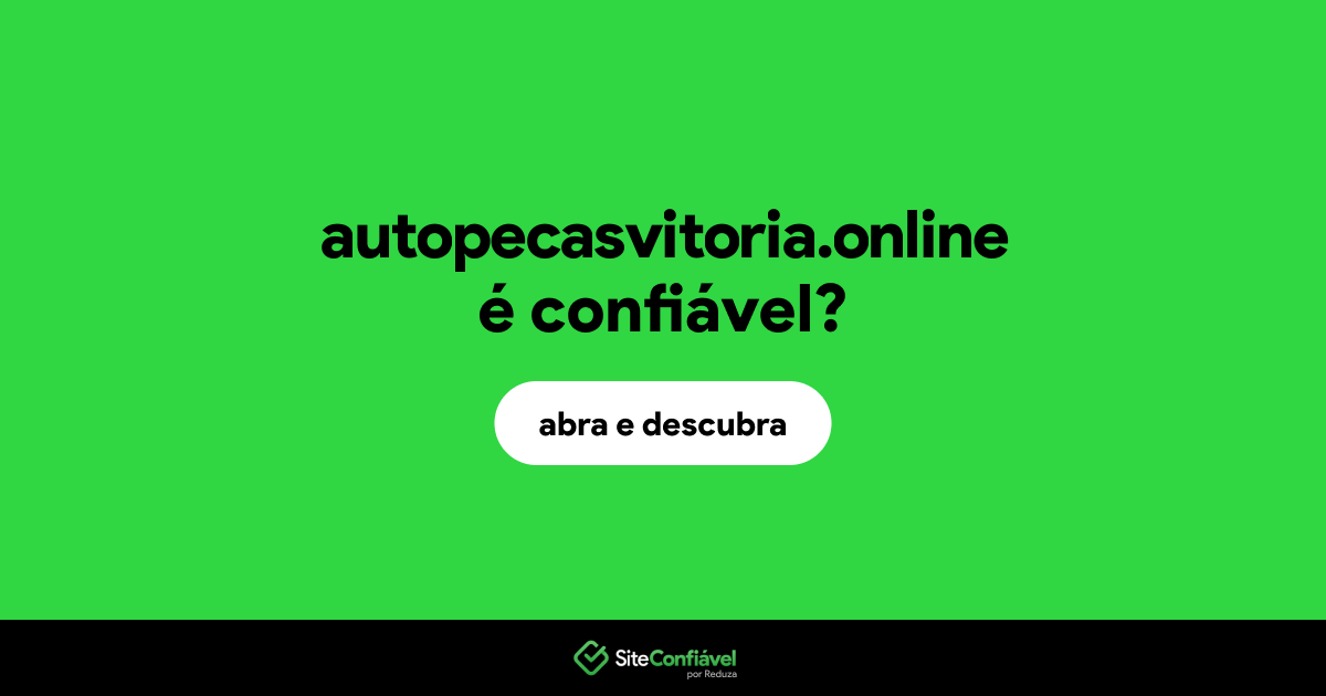 O site autopecasvitoria.online é confiável?