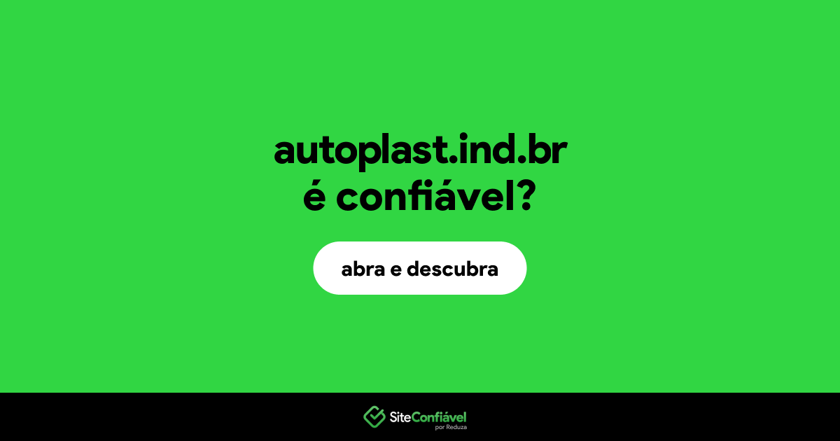O site autoplast.ind.br é confiável?