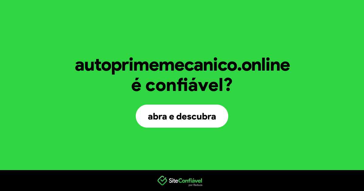 O site autoprimemecanico.online é confiável?