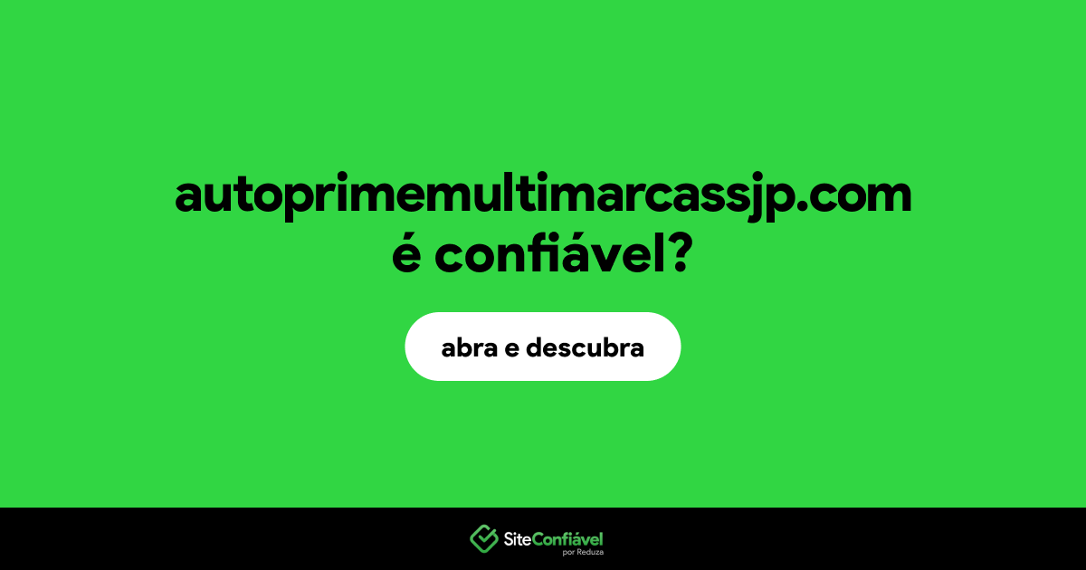 O site autoprimemultimarcassjp.com é confiável?