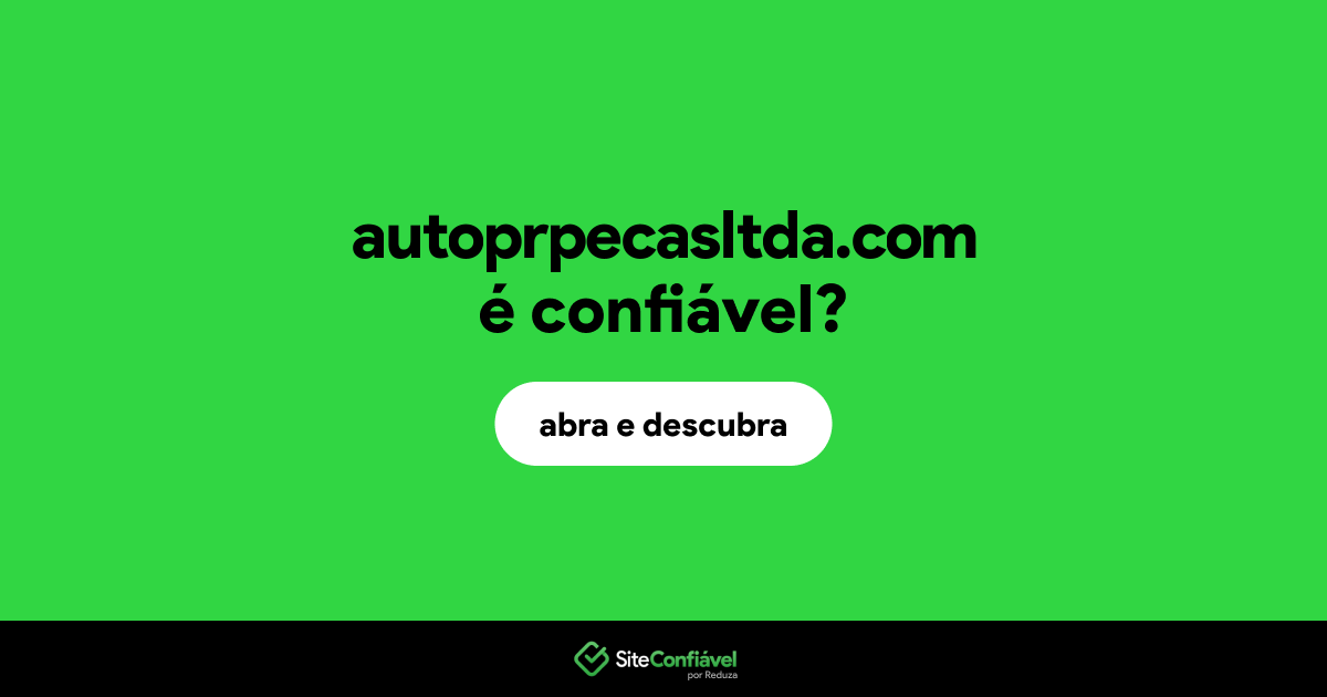O site autoprpecasltda.com é confiável?