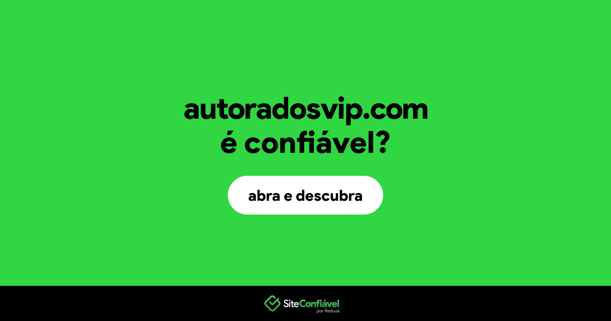 O site autoradosvip.com é confiável?