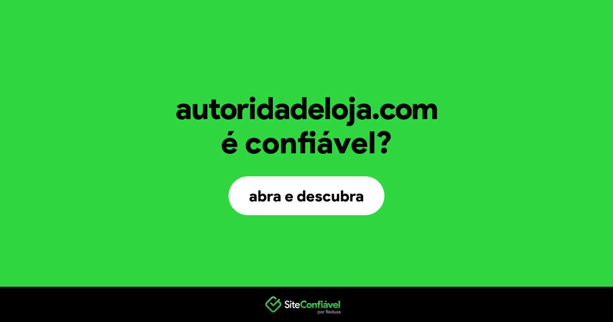 O site autoridadeloja.com é confiável?