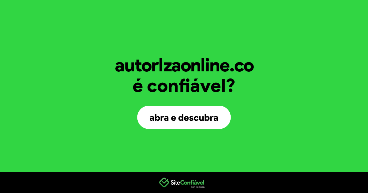 O site autorlzaonline.co é confiável?