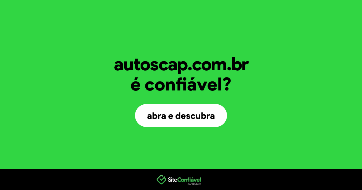 O site autoscap.com.br é confiável?