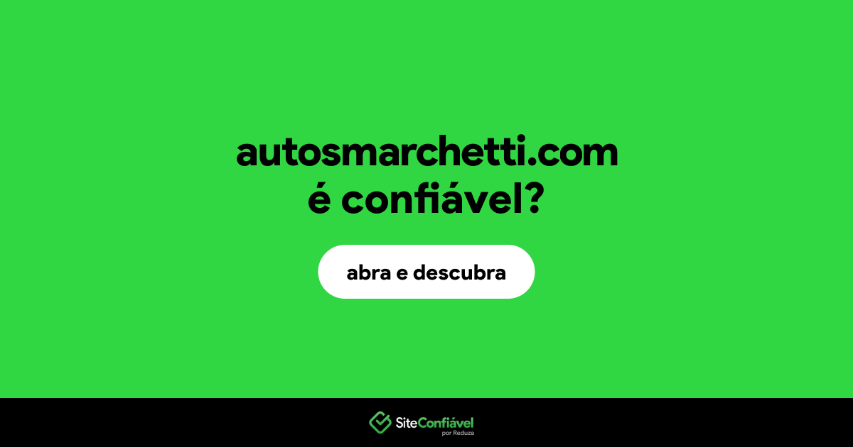 O site autosmarchetti.com é confiável?