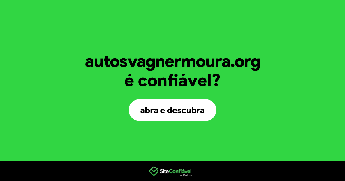 O site autosvagnermoura.org é confiável?