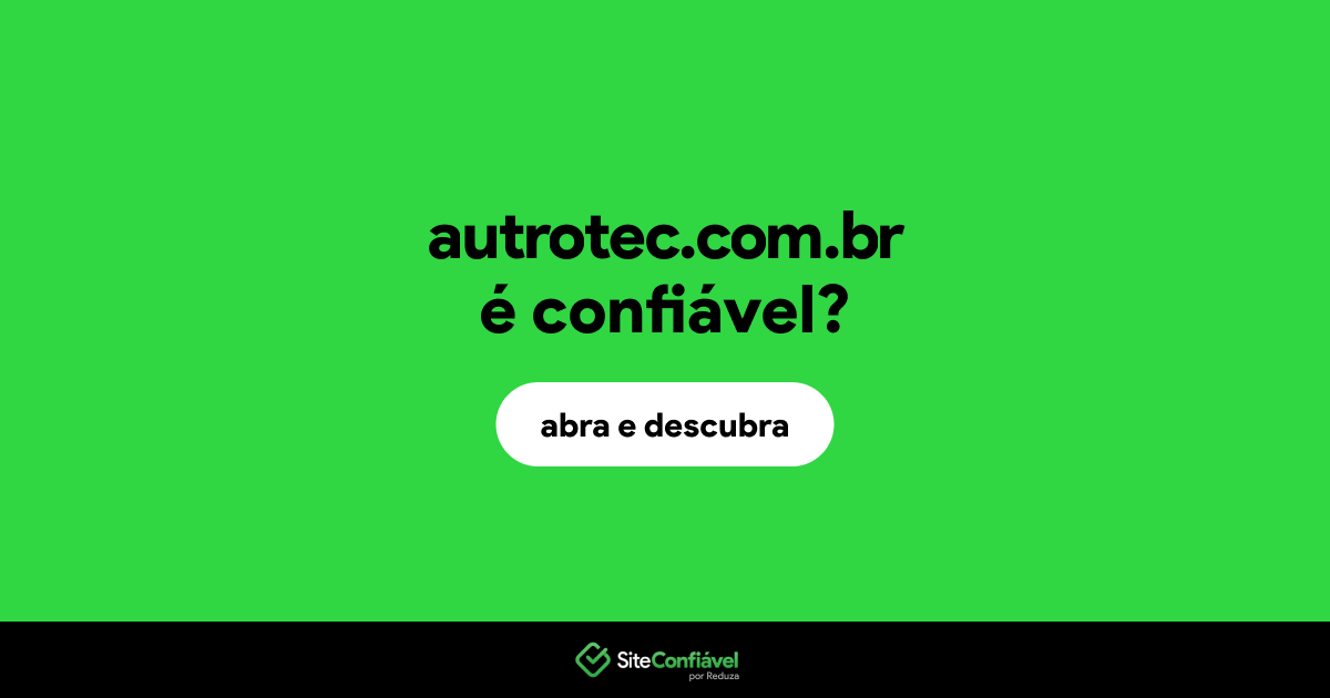 O site autrotec.com.br é confiável?