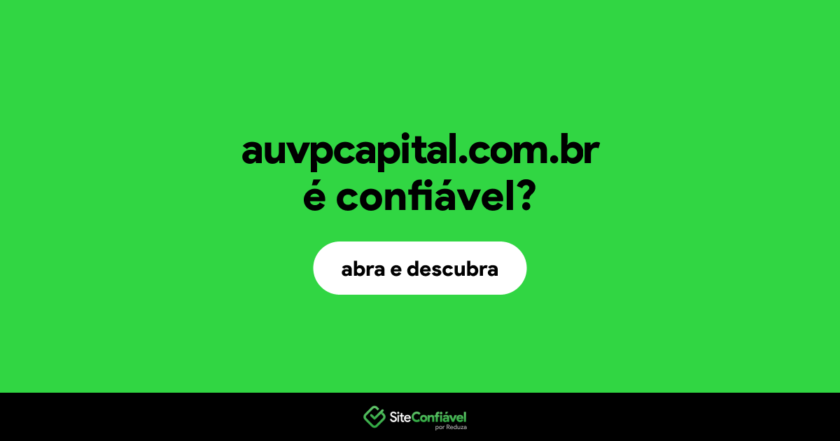 O site auvpcapital.com.br é confiável?