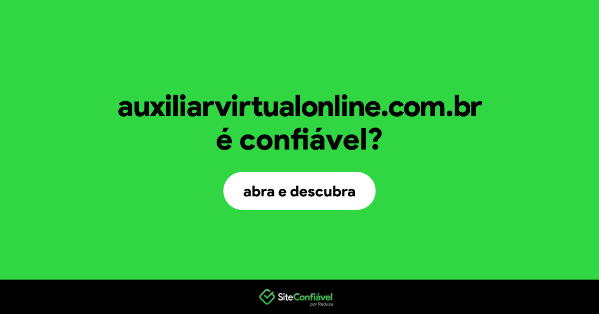 O site auxiliarvirtualonline.com.br é confiável?