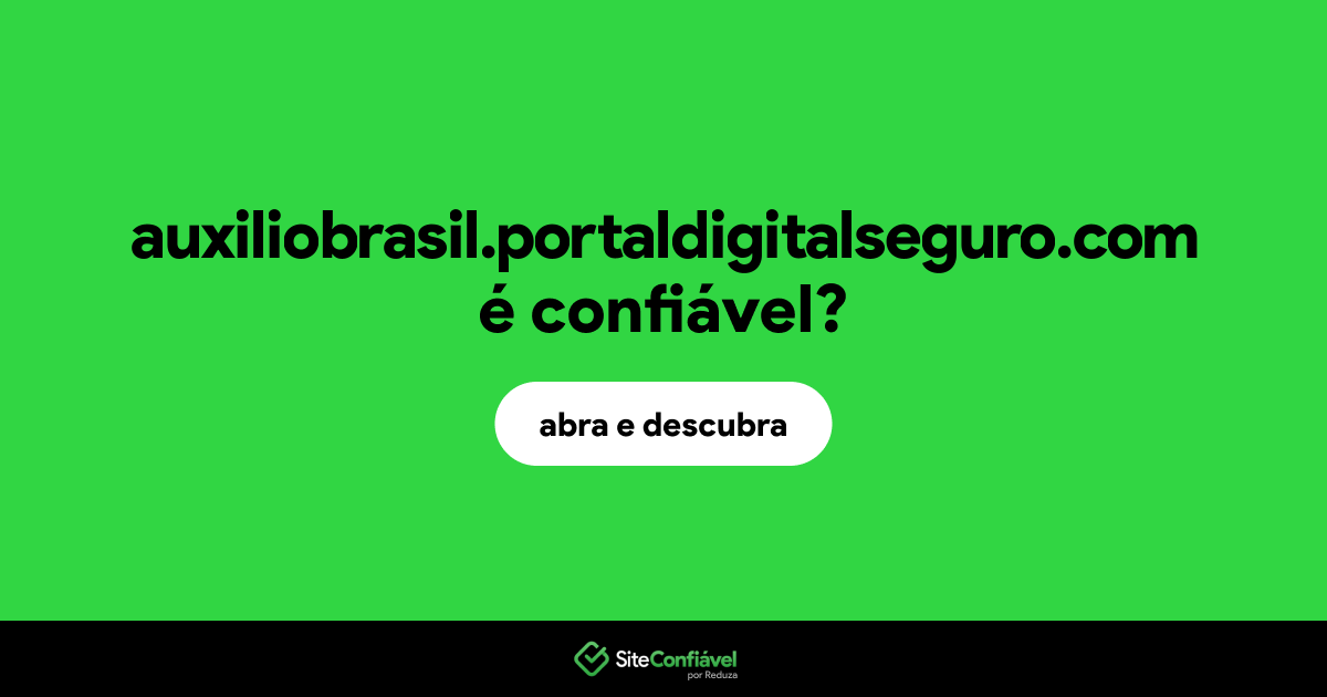 O site auxiliobrasil.portaldigitalseguro.com é confiável?