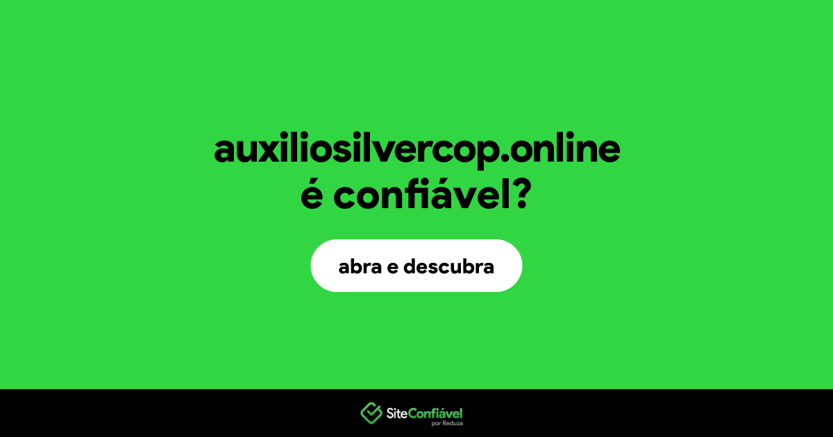 O site auxiliosilvercop.online é confiável?