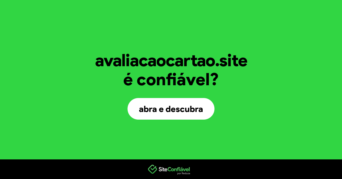 O site avaliacaocartao.site é confiável?