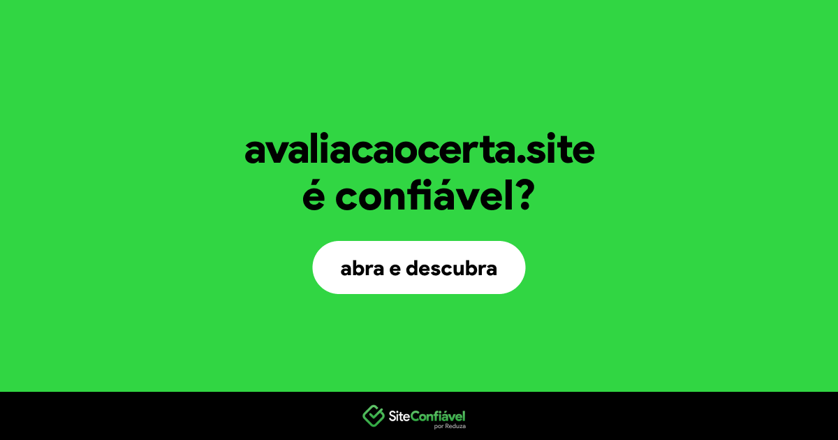 O site avaliacaocerta.site é confiável?