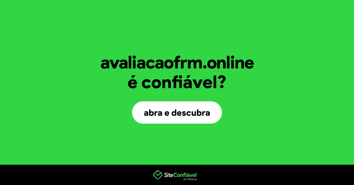 O site avaliacaofrm.online é confiável?