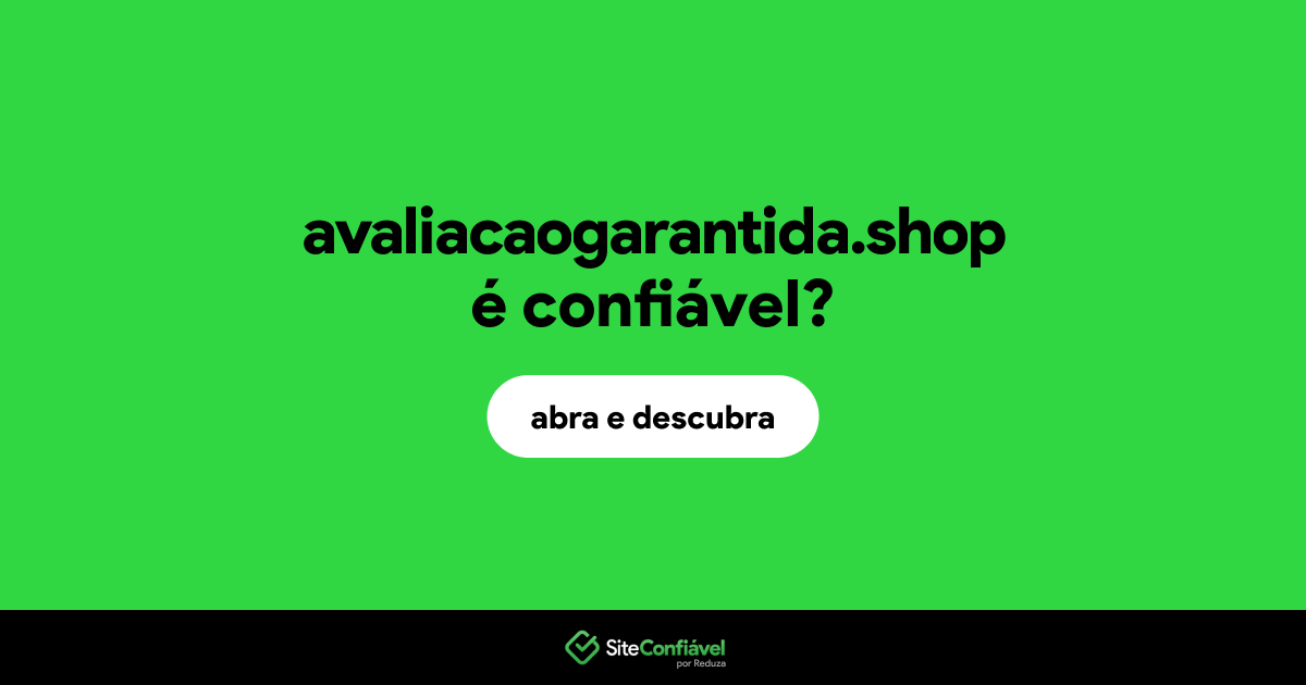 O site avaliacaogarantida.shop é confiável?