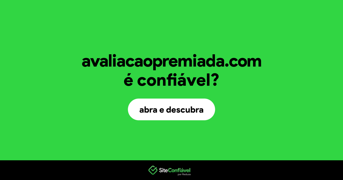 O site avaliacaopremiada.com é confiável?