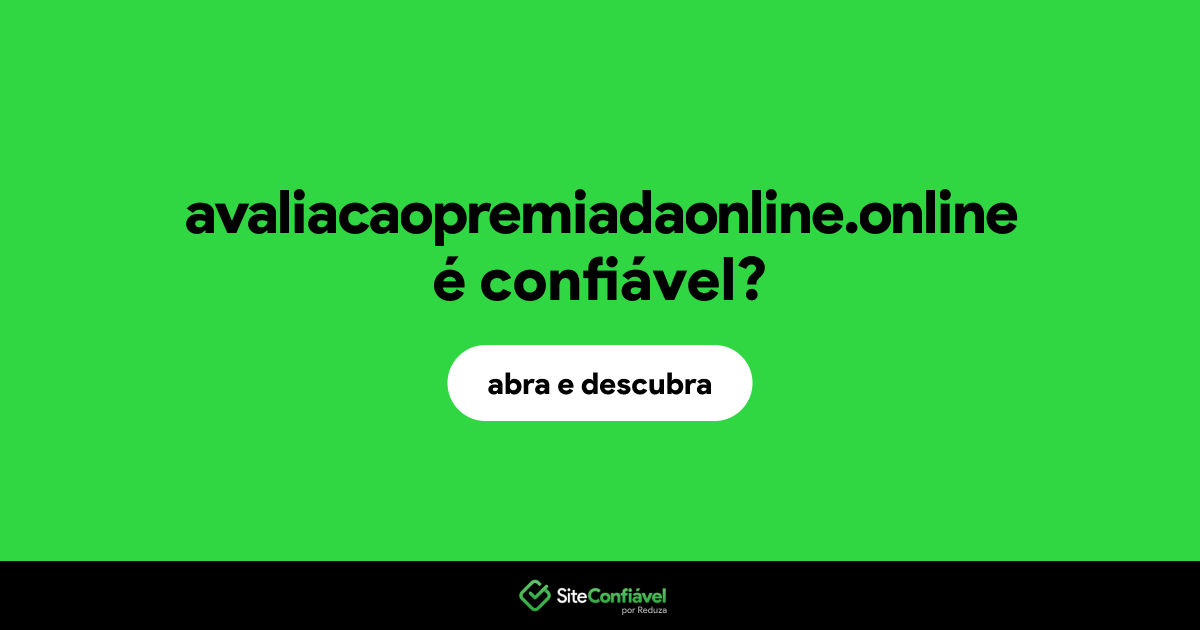 O site avaliacaopremiadaonline.online é confiável?