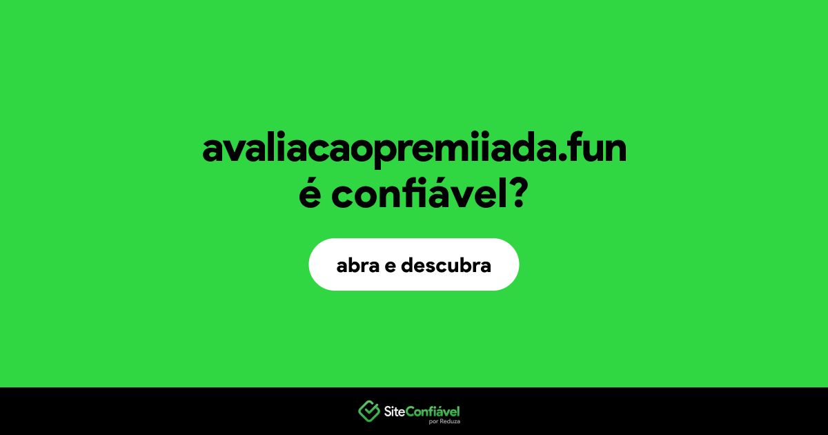 O site avaliacaopremiiada.fun é confiável?