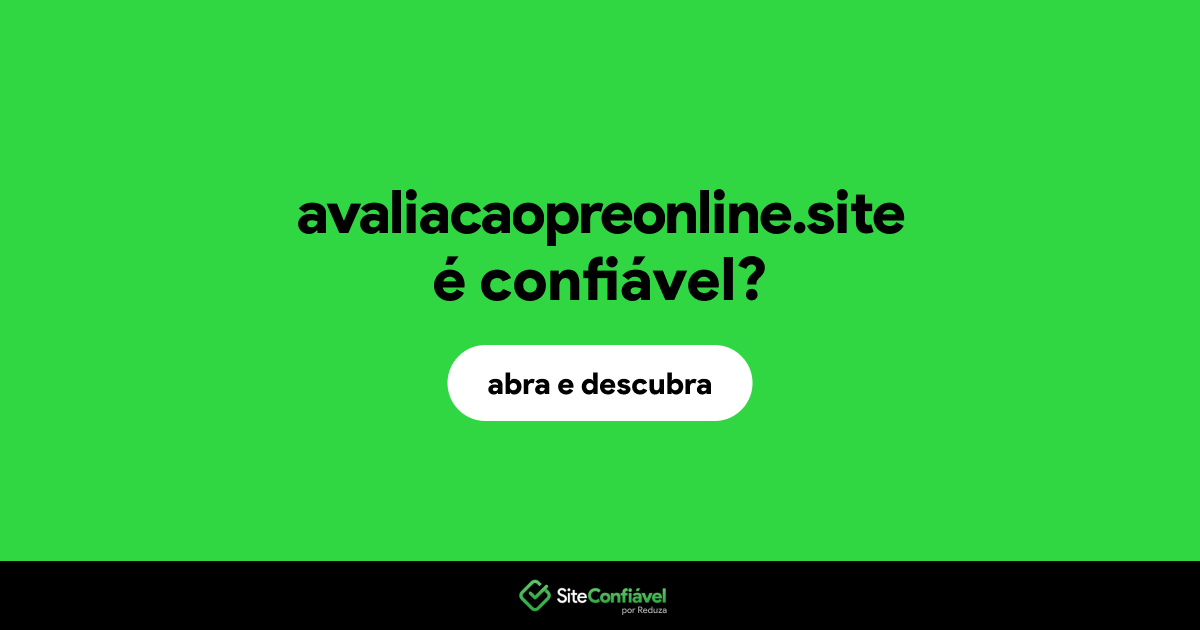 O site avaliacaopreonline.site é confiável?