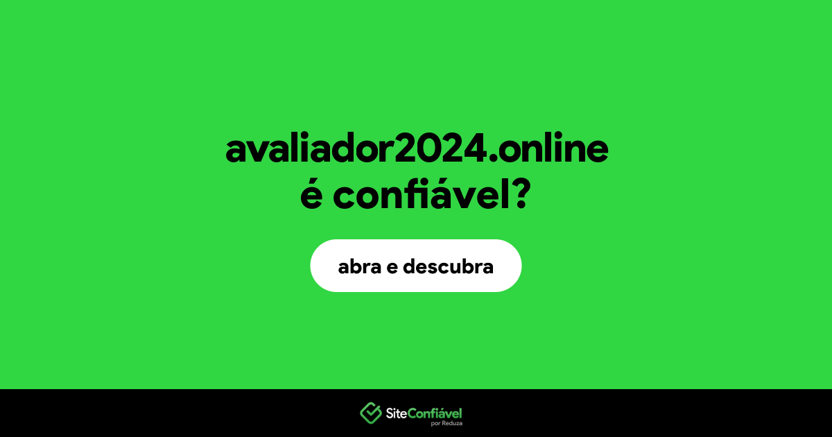O site avaliador2024.online é confiável?