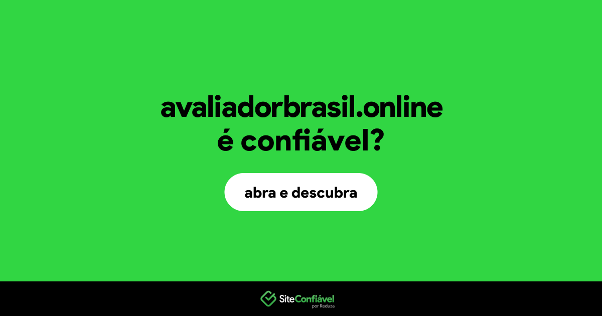 O site avaliadorbrasil.online é confiável?
